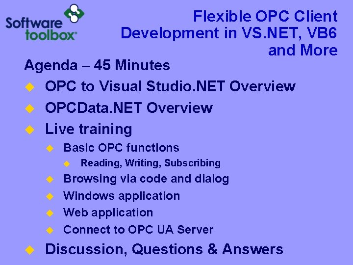 Flexible OPC Client Development in VS. NET, VB 6 and More Agenda – 45