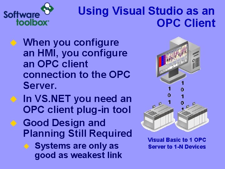 Using Visual Studio as an OPC Client u u u When you configure an