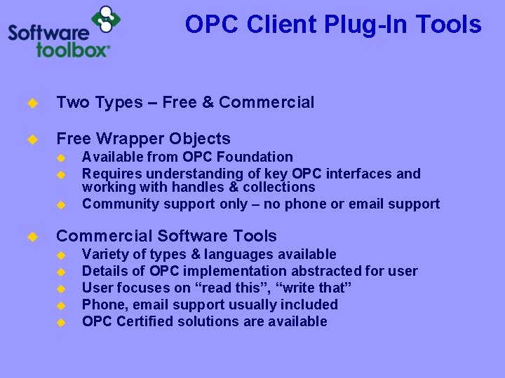 OPC Client Plug-In Tools u Two Types – Free & Commercial u Free Wrapper
