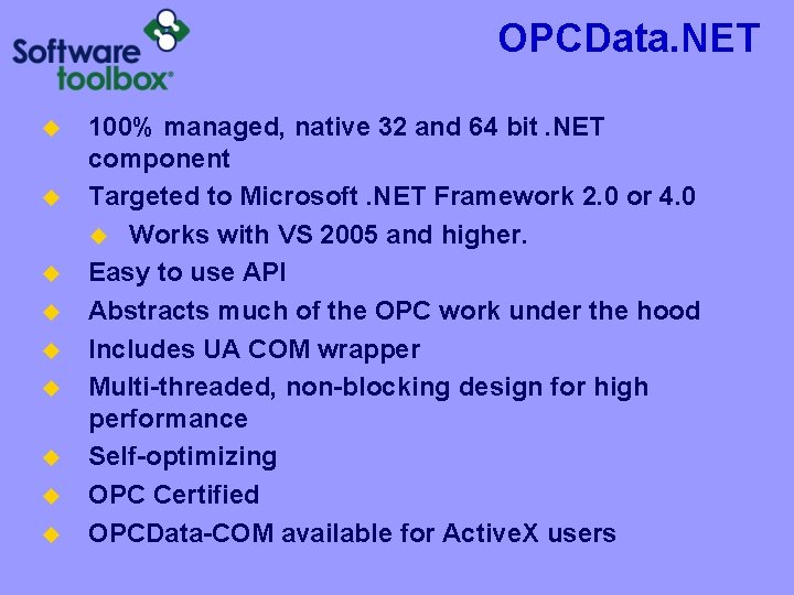 OPCData. NET u u u u u 100% managed, native 32 and 64 bit.