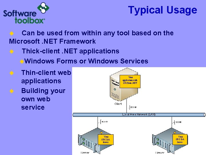 Typical Usage Can be used from within any tool based on the Microsoft. NET