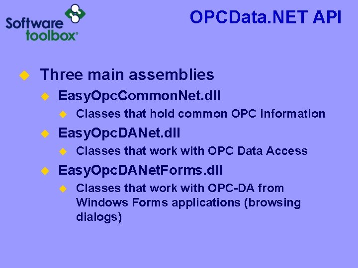 OPCData. NET API u Three main assemblies u Easy. Opc. Common. Net. dll u
