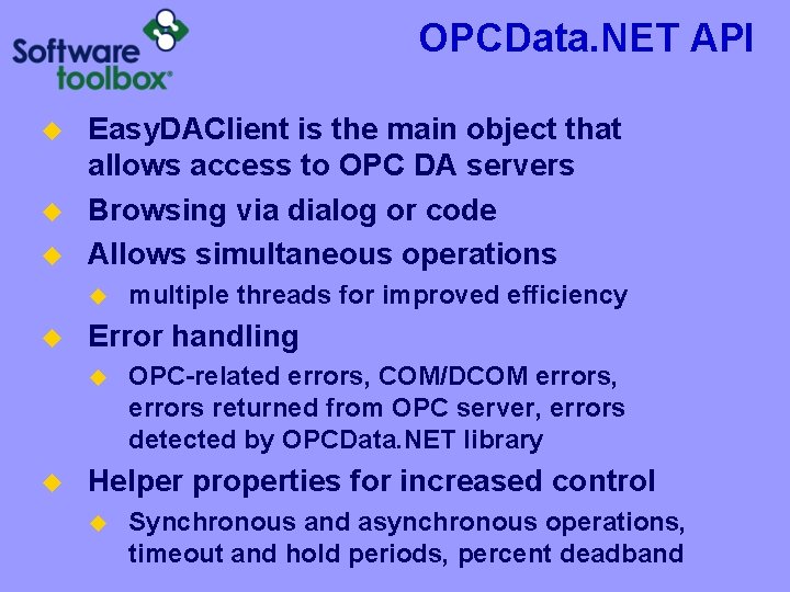 OPCData. NET API u u u Easy. DAClient is the main object that allows