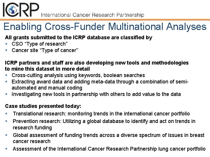 Enabling Cross-Funder Multinational Analyses All grants submitted to the ICRP database are classified by