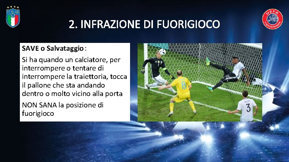 2. INFRAZIONE DI FUORIGIOCO SAVE o Salvataggio : Si ha quando un calciatore, per