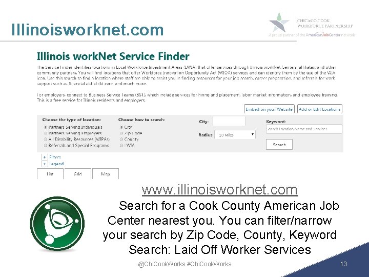 Illinoisworknet. com www. illinoisworknet. com Search for a Cook County American Job Center nearest