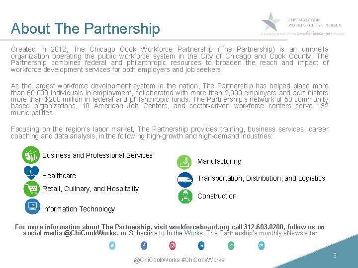 About The Partnership Created in 2012, The Chicago Cook Workforce Partnership (The Partnership) is