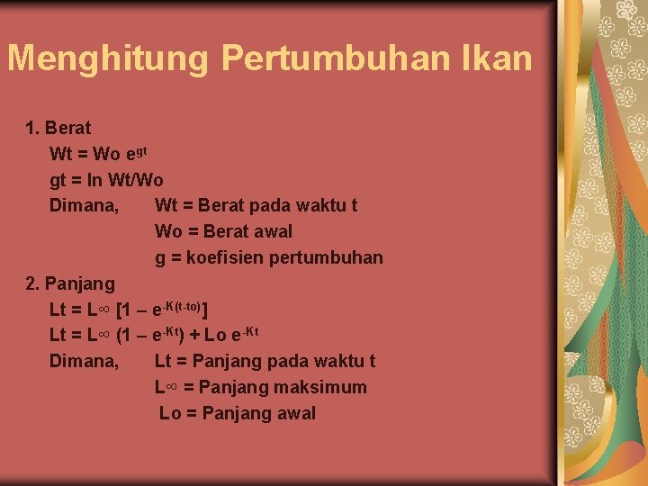 Menghitung Pertumbuhan Ikan 1. Berat Wt = Wo egt gt = In Wt/Wo Dimana,