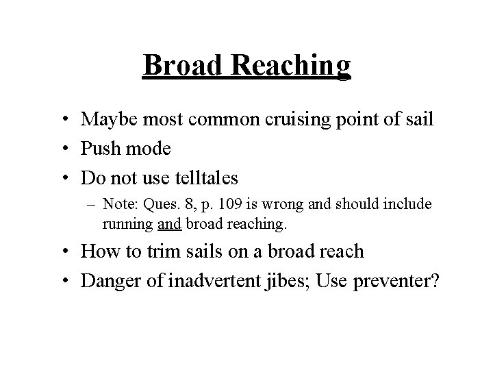 Broad Reaching • Maybe most common cruising point of sail • Push mode •