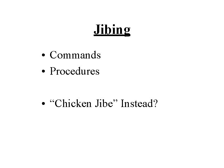 Jibing • Commands • Procedures • “Chicken Jibe” Instead? 
