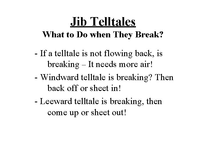 Jib Telltales What to Do when They Break? - If a telltale is not