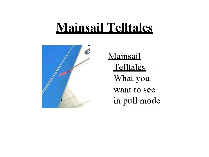Mainsail Telltales – What you want to see in pull mode 
