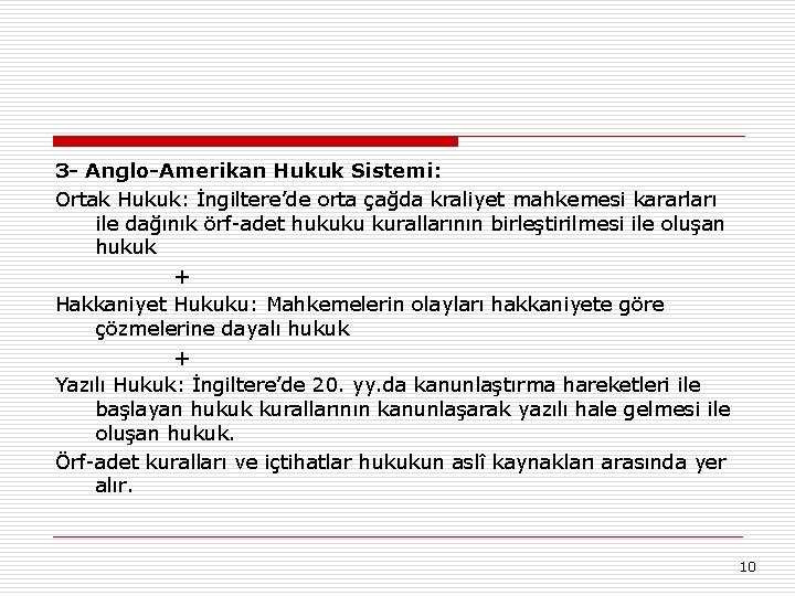 3 - Anglo-Amerikan Hukuk Sistemi: Ortak Hukuk: İngiltere’de orta çağda kraliyet mahkemesi kararları ile