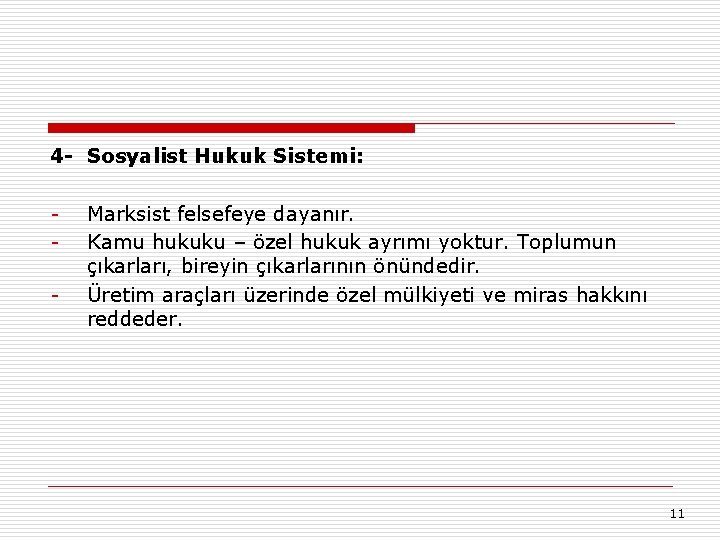 4 - Sosyalist Hukuk Sistemi: - Marksist felsefeye dayanır. Kamu hukuku – özel hukuk