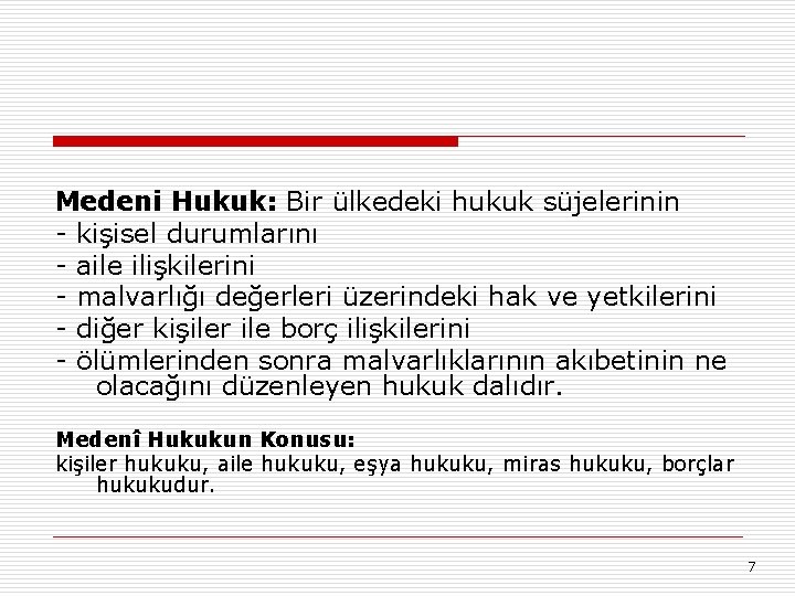 Medeni Hukuk: Bir ülkedeki hukuk süjelerinin - kişisel durumlarını - aile ilişkilerini - malvarlığı