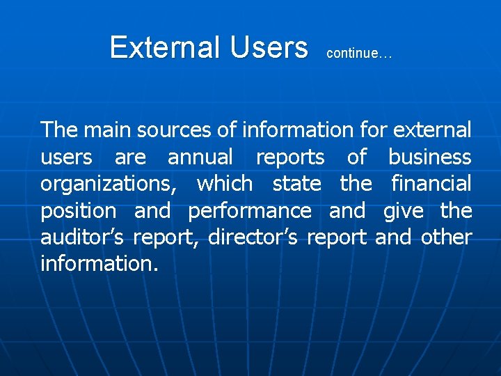 External Users continue… The main sources of information for external users are annual reports