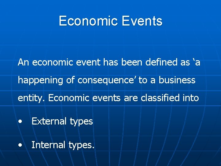 Economic Events An economic event has been defined as ‘a happening of consequence’ to
