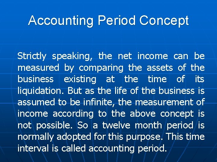 Accounting Period Concept Strictly speaking, the net income can be measured by comparing the