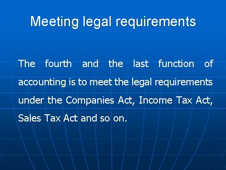 Meeting legal requirements The fourth and the last function of accounting is to meet