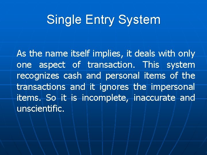 Single Entry System As the name itself implies, it deals with only one aspect
