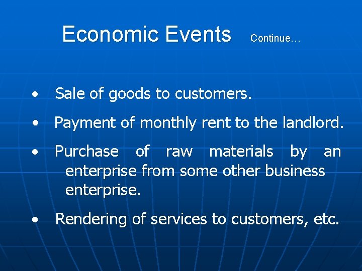 Economic Events · Continue… Sale of goods to customers. • Payment of monthly rent