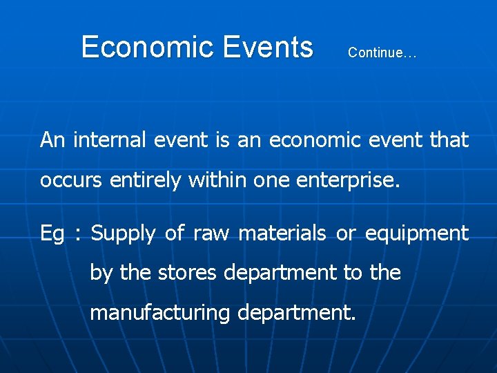Economic Events Continue… An internal event is an economic event that occurs entirely within