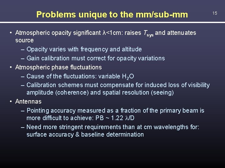 Problems unique to the mm/sub-mm • Atmospheric opacity significant λ<1 cm: raises Tsys and