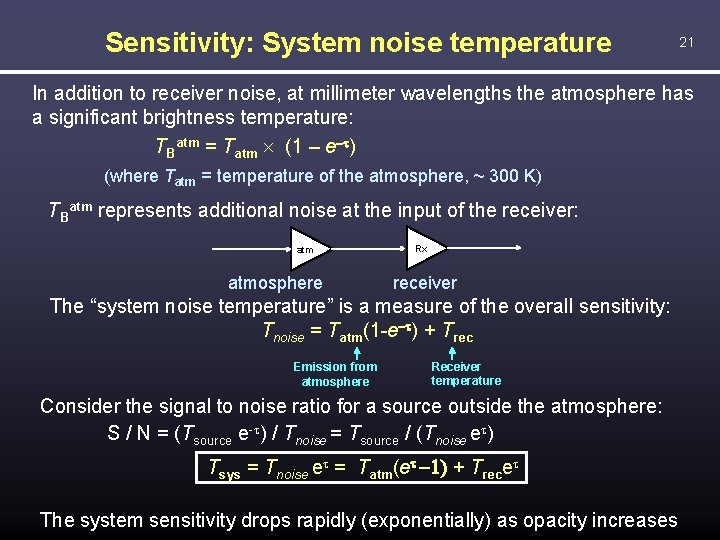 Sensitivity: System noise temperature 21 In addition to receiver noise, at millimeter wavelengths the