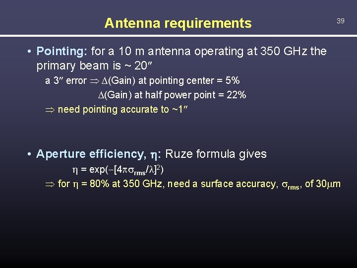 Antenna requirements 39 • Pointing: for a 10 m antenna operating at 350 GHz