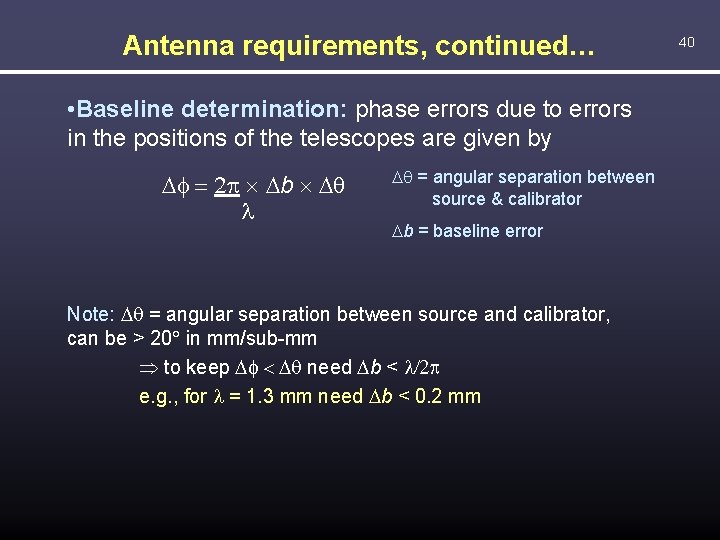 Antenna requirements, continued… • Baseline determination: phase errors due to errors in the positions