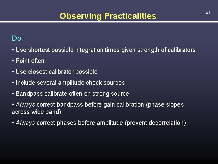 Observing Practicalities Do: • Use shortest possible integration times given strength of calibrators •