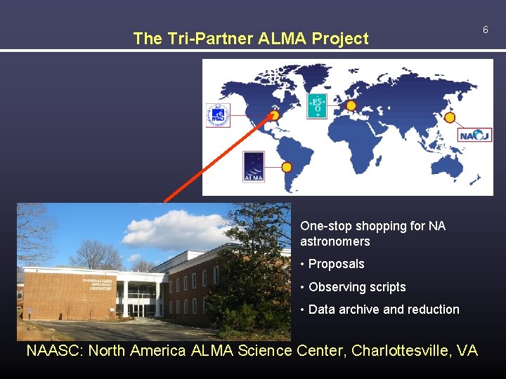 The Tri-Partner ALMA Project One-stop shopping for NA astronomers • Proposals • Observing scripts