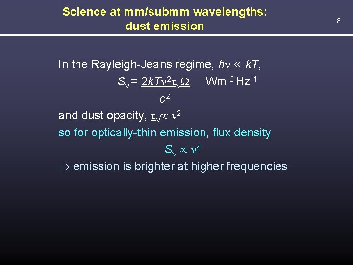 Science at mm/submm wavelengths: dust emission In the Rayleigh-Jeans regime, hn « k. T,