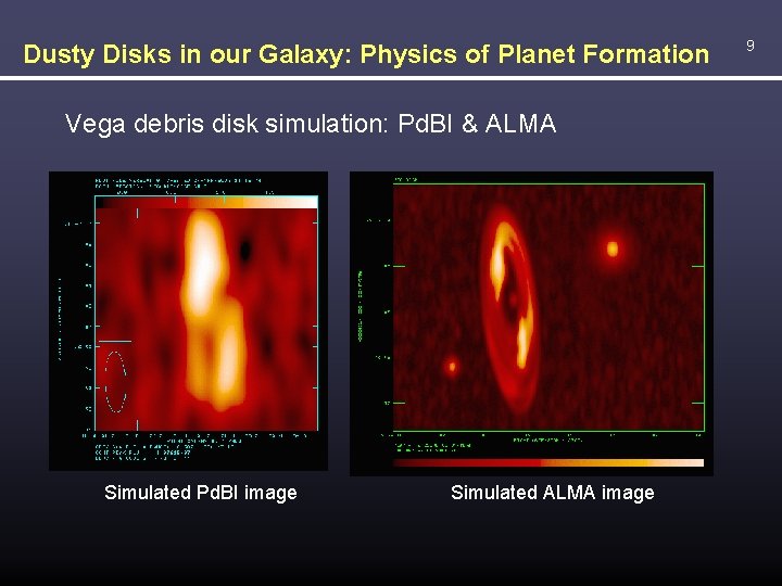 Dusty Disks in our Galaxy: Physics of Planet Formation Vega debris disk simulation: Pd.