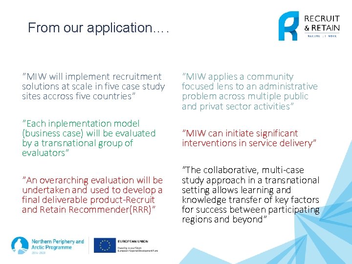 From our application…. ”MIW will implement recruitment solutions at scale in five case study