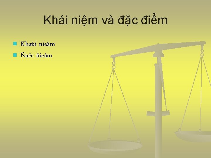 Khái niệm và đặc điểm n n Khaùi nieäm Ñaëc ñieåm 