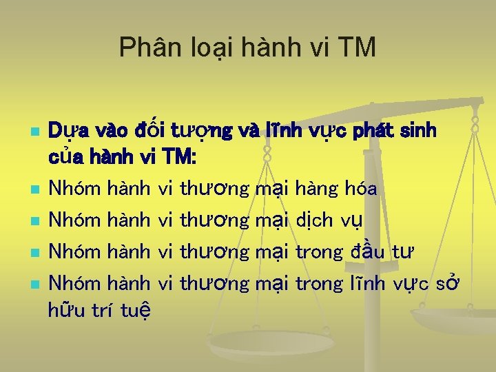 Phân loại hành vi TM n n n Dựa vào đối tượng và lĩnh