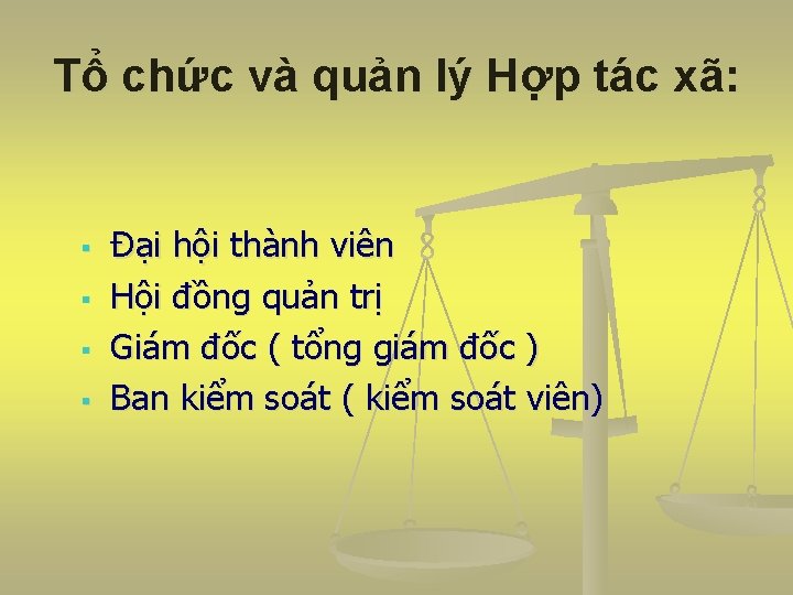 Tổ chức và quản lý Hợp tác xã: § § Đại hội thành viên