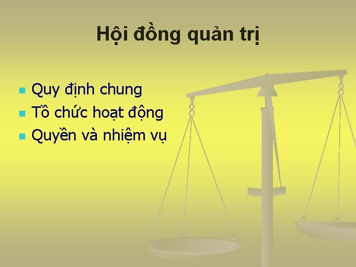 Hội đồng quản trị n n n Quy định chung Tồ chức hoạt động