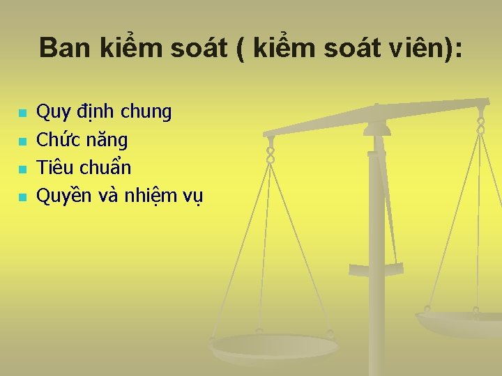 Ban kiểm soát ( kiểm soát viên): n n Quy định chung Chức năng