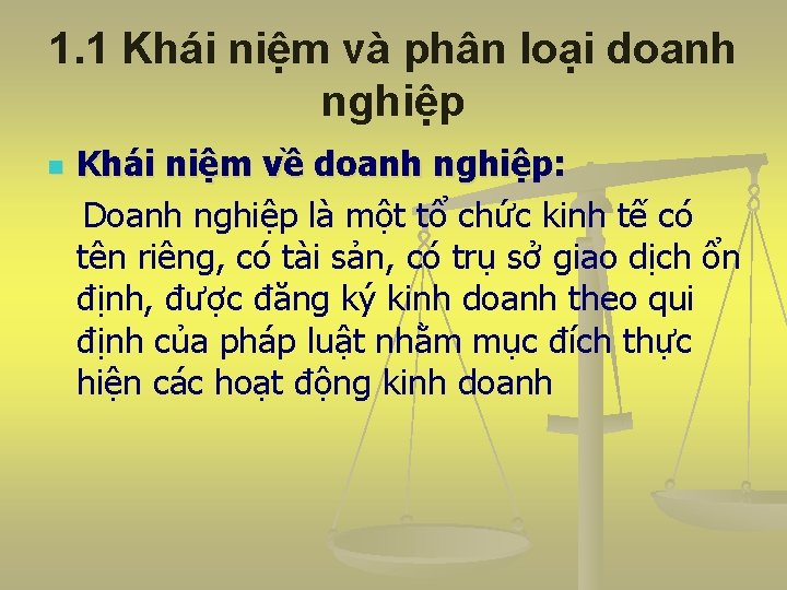 1. 1 Khái niệm và phân loại doanh nghiệp n Khái niệm về doanh