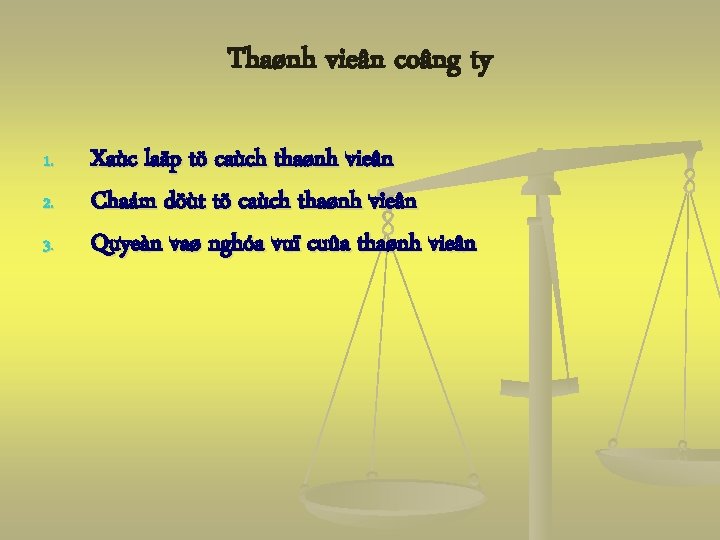 Thaønh vieân coâng ty 1. 2. 3. Xaùc laäp tö caùch thaønh vieân Chaám