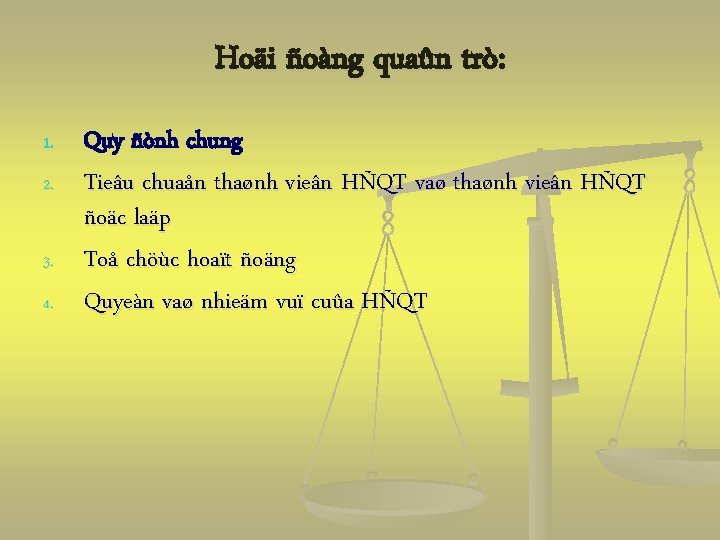 Hoäi ñoàng quaûn trò: 1. 2. 3. 4. Quy ñònh chung Tieâu chuaån thaønh