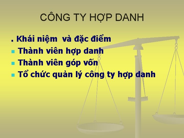 CÔNG TY HỢP DANH. Khái niệm và đặc điểm n n n Thành viên