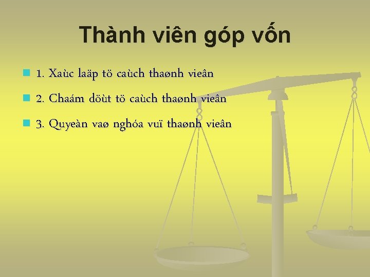 Thành viên góp vốn 1. Xaùc laäp tö caùch thaønh vieân n 2. Chaám