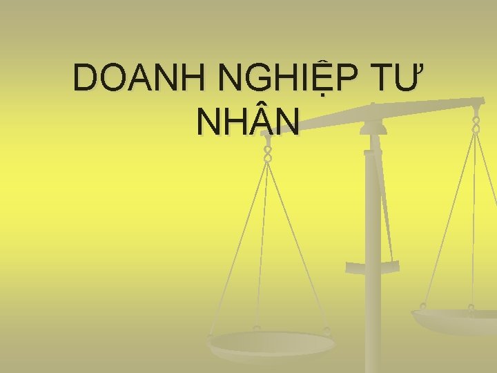 DOANH NGHIỆP TƯ NH N 