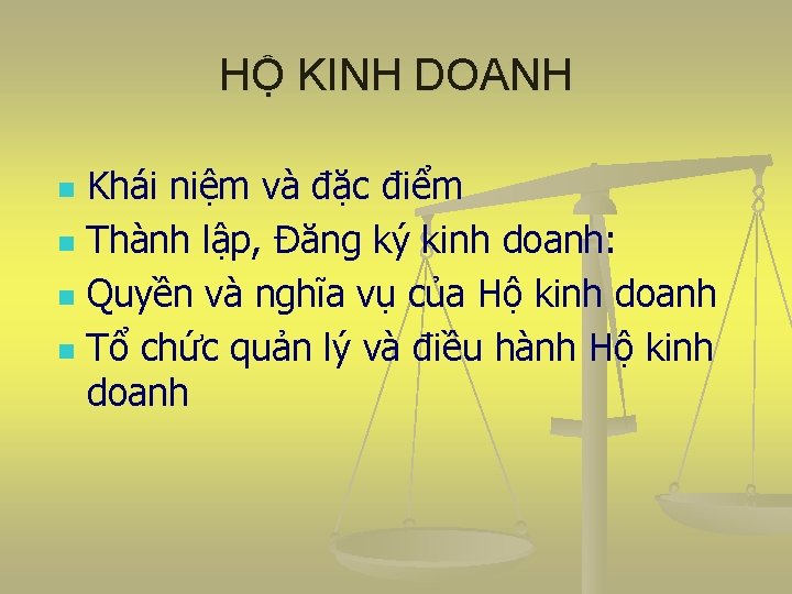 HỘ KINH DOANH Khái niệm và đặc điểm n Thành lập, Đăng ký kinh