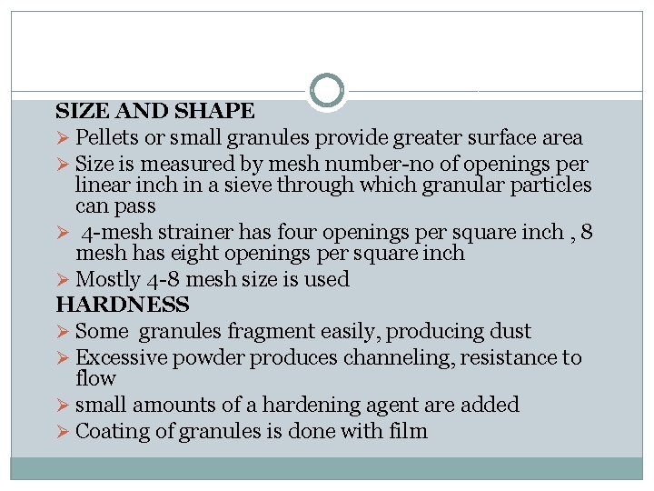 SIZE AND SHAPE Ø Pellets or small granules provide greater surface area Ø Size