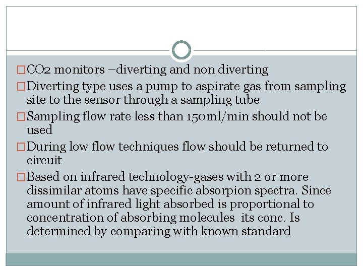 �CO 2 monitors –diverting and non diverting �Diverting type uses a pump to aspirate