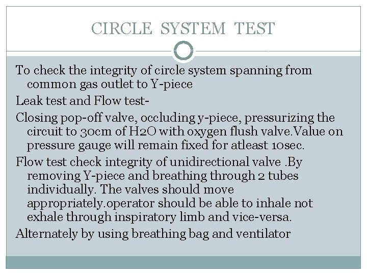 CIRCLE SYSTEM TEST To check the integrity of circle system spanning from common gas